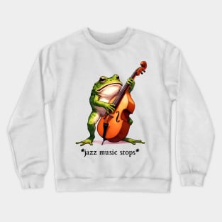 Jazz Music Stops meme frog Crewneck Sweatshirt